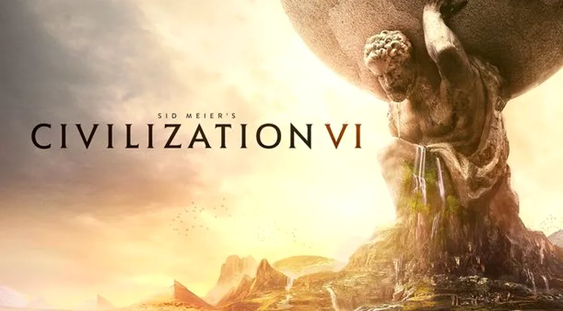 Sid Meier's Civilization VI - trailer final înainte de lansare