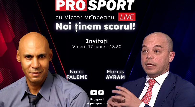 ProSport Live, o nouă ediție premium pe prosport.ro! Nana Falemi și Marius Avram vorbesc despre cele mai importante subiecte din fotbal!