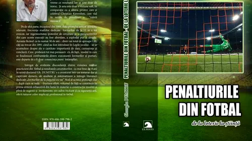Premieră în lumea bibliotecii sportive: a apărut o carte despre penalty-uri. Tratează sute de studii, lungimea și durata elanului, dar și anxietatea fotbaliștilor