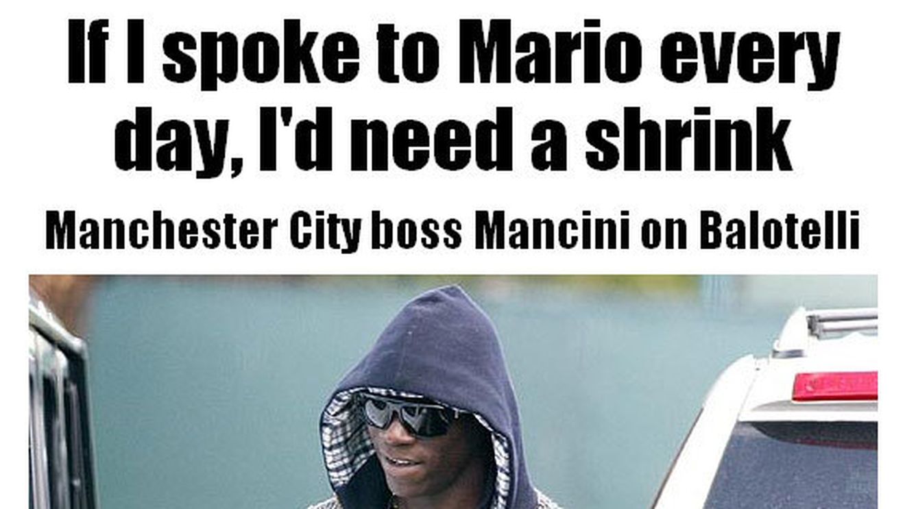 Balotelli, pericol public! Mancini: "Dacă aș vorbi cu el zilnic aș avea nevoie de psihiatru! L-aș fi bătut non-stop dacă eram jucător":)