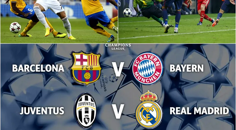 Semifinalele Champions League: Barcelona - Bayern, Juventus - Real Madrid! Guardiola revine pe Camp Nou!  Napoli - Dnepr și Sevilla - Fiorentina, meciurile pentru un loc în finala Europa League